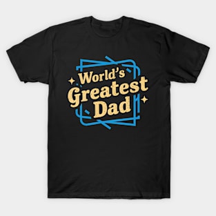 World's Greatest Dad | Father's Day | Dad Lover gifts T-Shirt